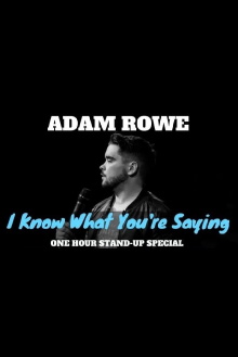 Adam Rowe: I Know What You're Saying Trailer