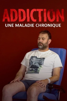 Addiction, une maladie chronique Trailer