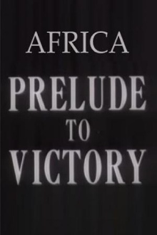 Africa, Prelude to Victory Trailer