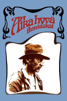 Aika hyvä ihmiseksi Trailer
