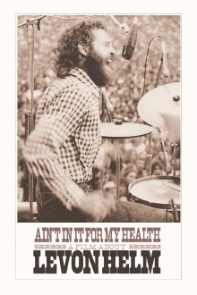 Ain't in It for My Health: A Film About Levon Helm Trailer