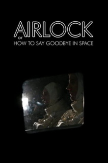 Airlock, or How to Say Goodbye in Space Trailer