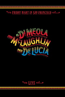 Al Di Meola, John McLaughlin, Paco De Lucia - Friday Night in San Francisco Trailer