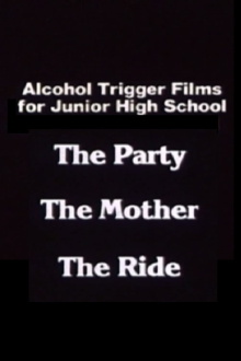 Alcohol Trigger Films for Junior High School: The Party, The Mother, The Ride Trailer