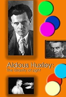 Aldous Huxley: The Gravity of Light Trailer