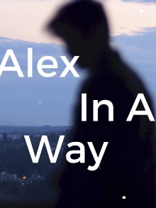 Alex in a Way Trailer