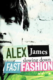 Alex James: Slowing Down Fast Fashion Trailer