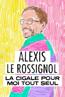 Alexis Le Rossignol - La Cigale pour moi tout seul Trailer