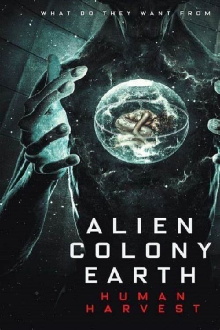 Alien Colony Earth: Human Harvest Trailer