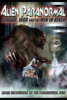 Alien Paranormal: Bigfoot, UFO's and the Men in Black Trailer