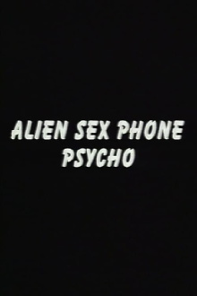 Alien Sex Phone Psycho Trailer