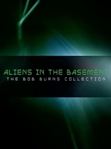 Aliens in the Basement: The Bob Burns Collection Trailer