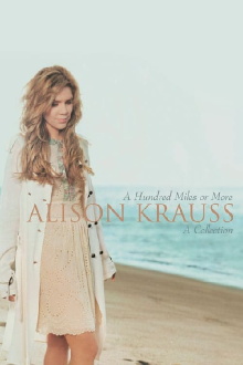Alison Krauss | A Hundred Miles Or More Trailer