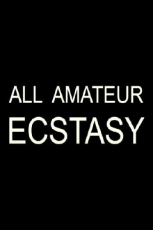 All Amateur Ecstasy Trailer
