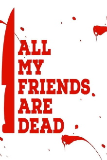 All My Friends Are Dead Trailer