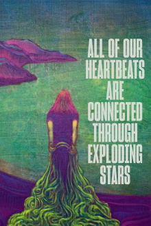 All of Our Heartbeats Are Connected Through Exploding Stars Trailer