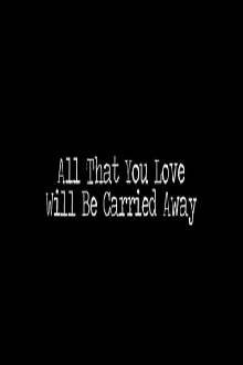 All That You Love Will Be Carried Away Trailer