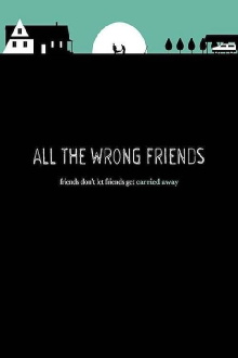 All the Wrong Friends Trailer