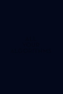 All Your Algorithms Trailer