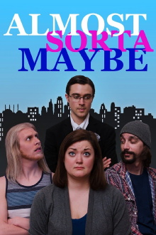 Almost, Sorta, Maybe Trailer