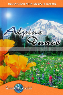 Alpine Dance: Tranquil World - Relaxation with Music & Nature Trailer
