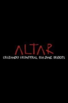 ALTAR: Cruzando Fronteras, Building Bridges Trailer