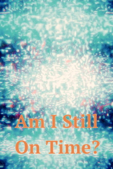 Am I Still On Time? Trailer