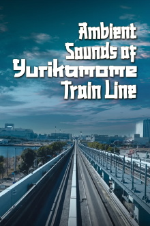 Ambient Sounds Of Yurikamome Train Line Trailer