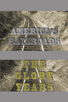 America's Railroads The Glory Years Trailer