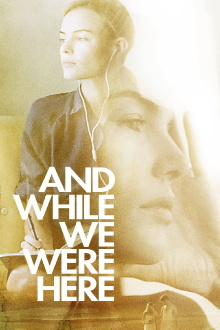 And While We Were Here Trailer