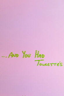 ...And You Had Tourette's Trailer