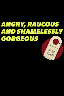 Angry, Raucous, and Shamelessly Gorgeous Trailer
