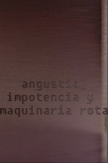 Angustia, impotencia y maquinaria rota Trailer