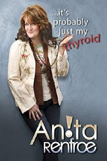 Anita Renfroe: Its Probably Just My Thyroid Trailer