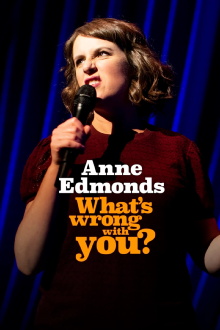 Anne Edmonds: What's Wrong With You Trailer