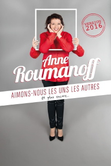 Anne Roumanoff : Aimons-nous les uns les autres, et plus encore… Trailer
