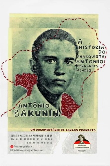 Antônio Bakunin: A História do Anarquista Antônio Fernandes Mendes Trailer
