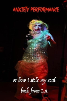 Anxiety Performance or How I Stole My Soul Back From Los Angeles Trailer