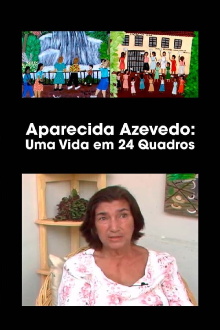 Aparecida Azedo: Uma Vida em 24 Quadros Trailer