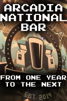 Arcadia National Bar: From One Year to the Next Trailer