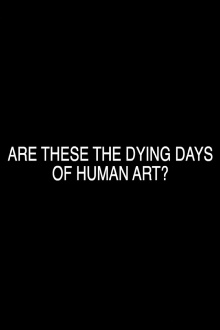 Are These the Dying Days of Human Art? Trailer