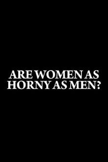 Are Women as Horny as Men? Trailer