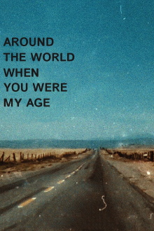 Around the World When You Were My Age Trailer