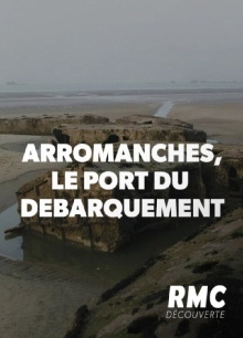 Arromanches, le port du Débarquement Trailer