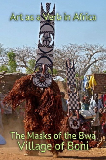 Art as a Verb in Africa: The Masks of the Bwa Village of Boni Trailer