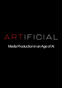 ARTIFICIAL: Media Production in an Age of AI Trailer