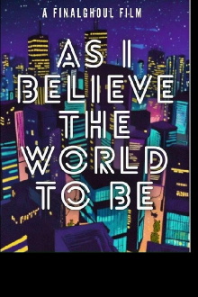 As i Believe The World To Be Trailer