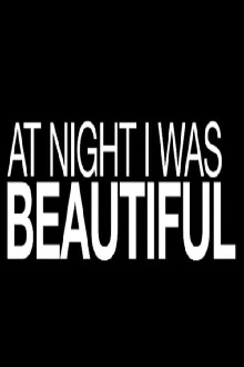 At Night I Was Beautiful Trailer