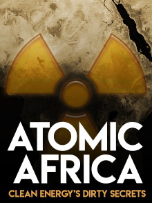 Atomic Africa: Clean Energy's Dirty Secrets Trailer