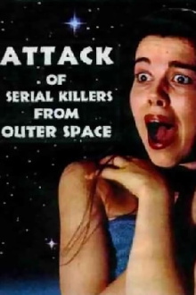 Attack of Serial Killers from Outer Space Trailer